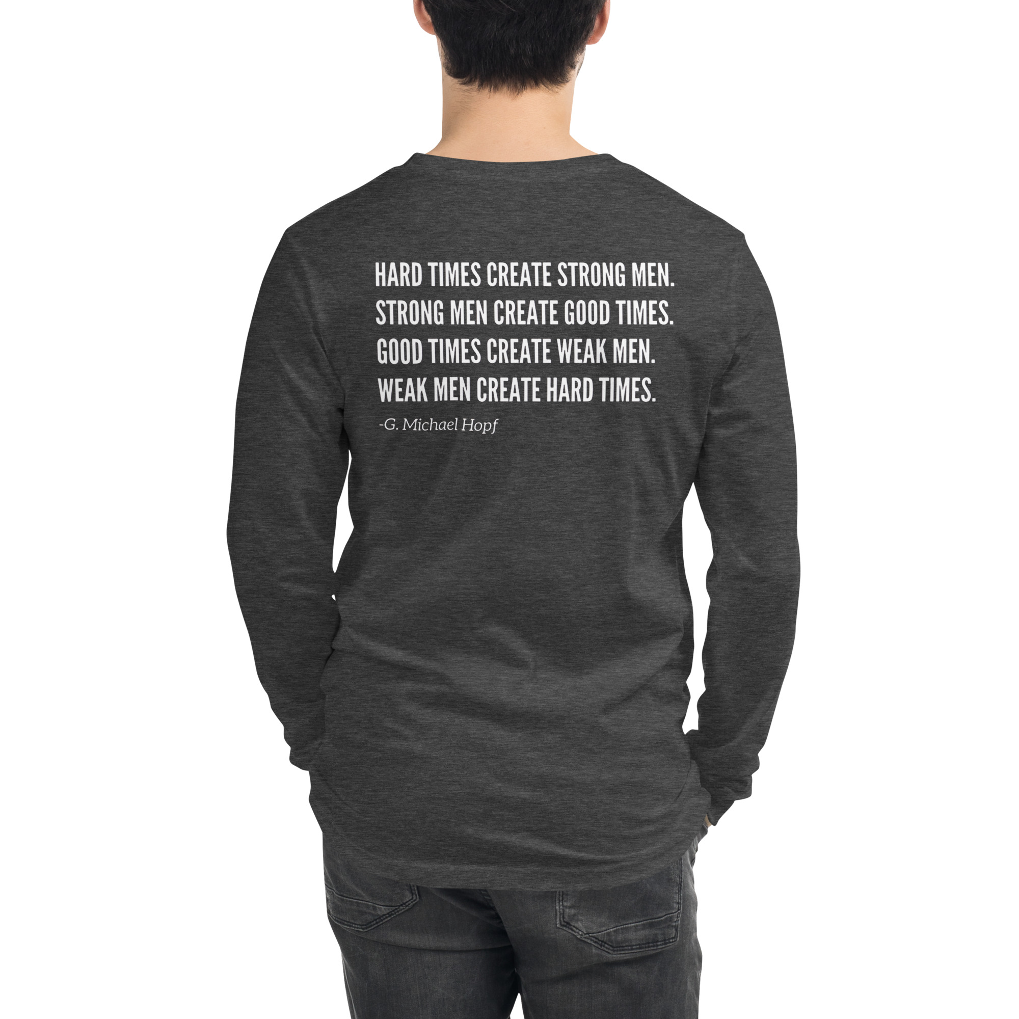 Unisex Hard Times Create STRONG Man Long Sleeve Tee